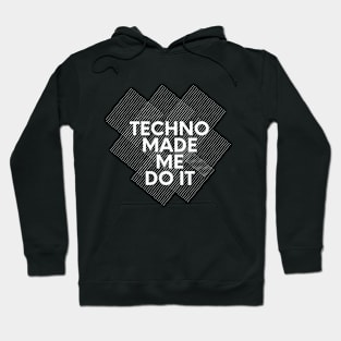 techno made me do it Hoodie